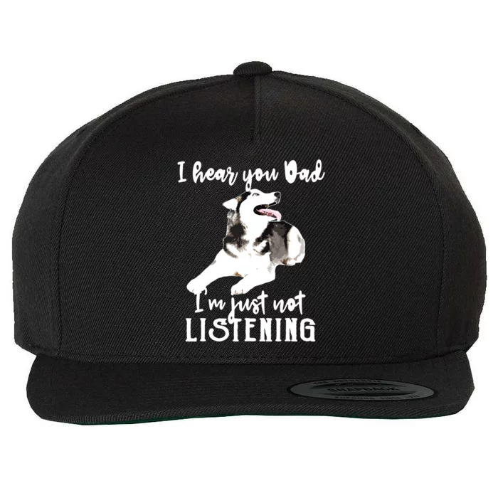 I Hear You Dad Im Just Not Listening Funny Husky Dad Wool Snapback Cap