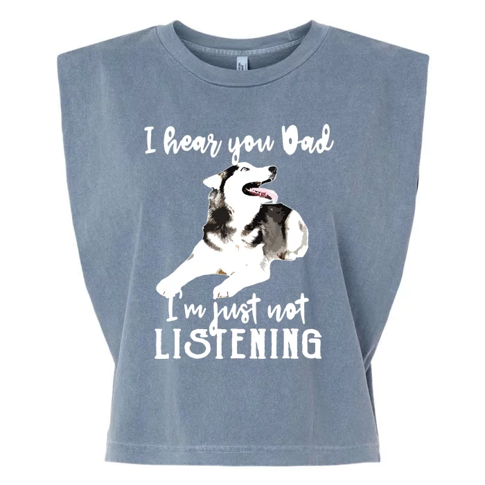 I Hear You Dad Im Just Not Listening Funny Husky Dad Garment-Dyed Women's Muscle Tee