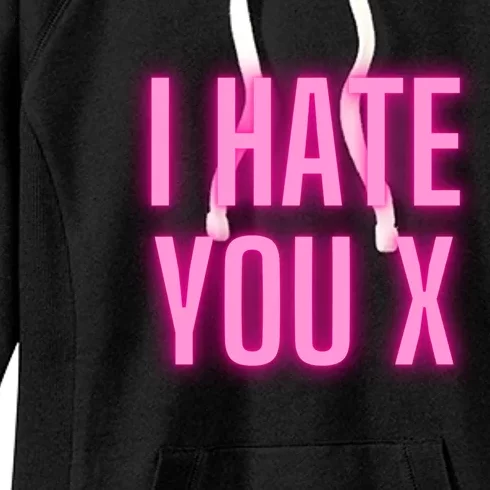 I Hate You Funny Gift Women's Fleece Hoodie