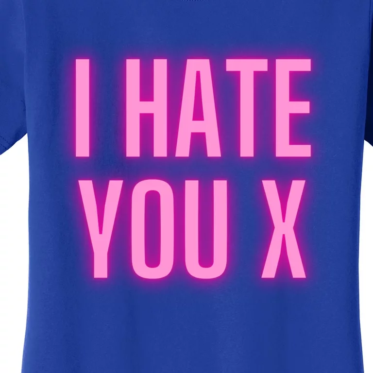 I Hate You Funny Gift Women's T-Shirt