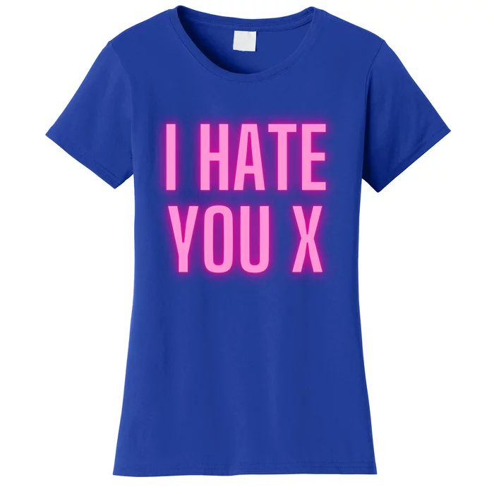 I Hate You Funny Gift Women's T-Shirt