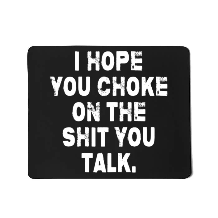 I Hope You Choke On The Shit You Talk Funny Sarcastic Mousepad