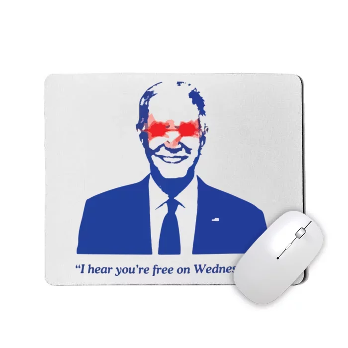 I Hear YouRe Free On Wednesdays Funny Anti Trump Mousepad