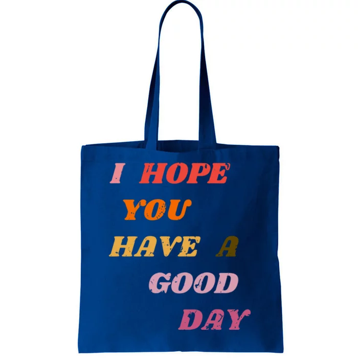 I Hope You Have A Good Day Aesthetic Trendy Gift Tote Bag