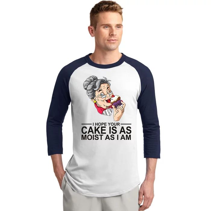 I Hope Your Cake Is As Moist As I Am Funny Baseball Sleeve Shirt