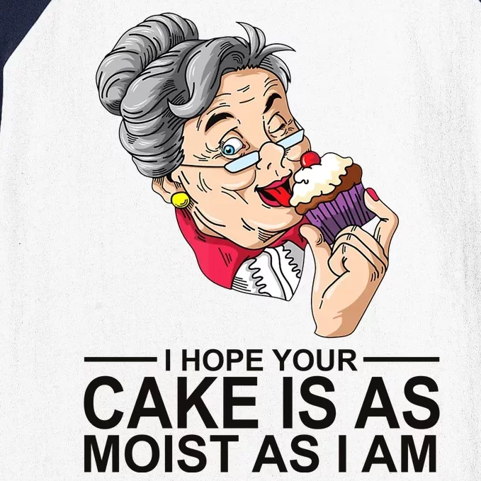 I Hope Your Cake Is As Moist As I Am Funny Baseball Sleeve Shirt