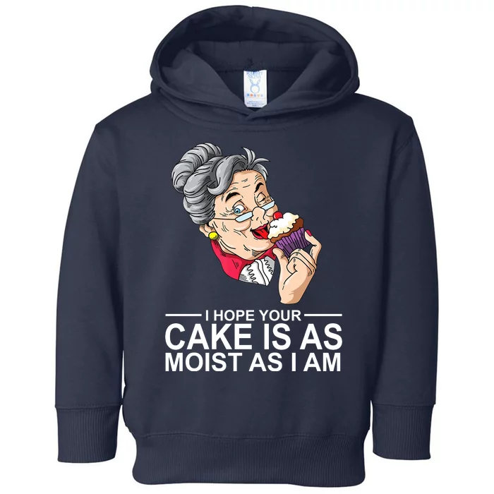 I Hope Your Cake Is As Moist As I Am Funny Toddler Hoodie