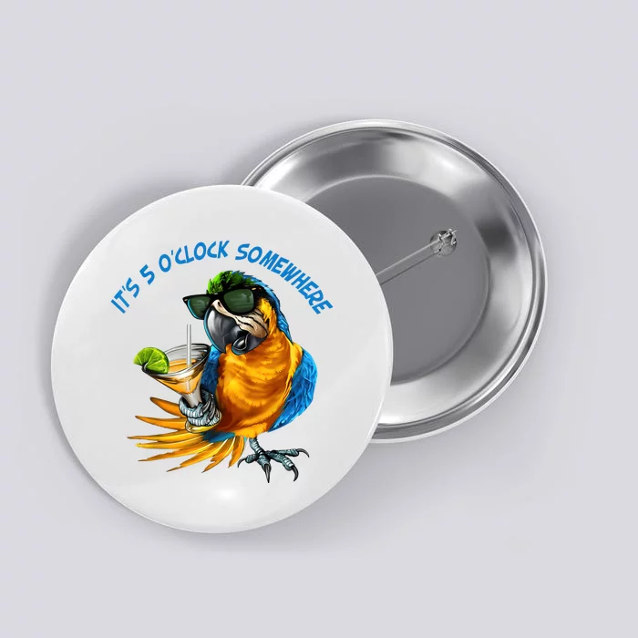 It Is 5 Oclock Somewhere Drinking Parrot Button