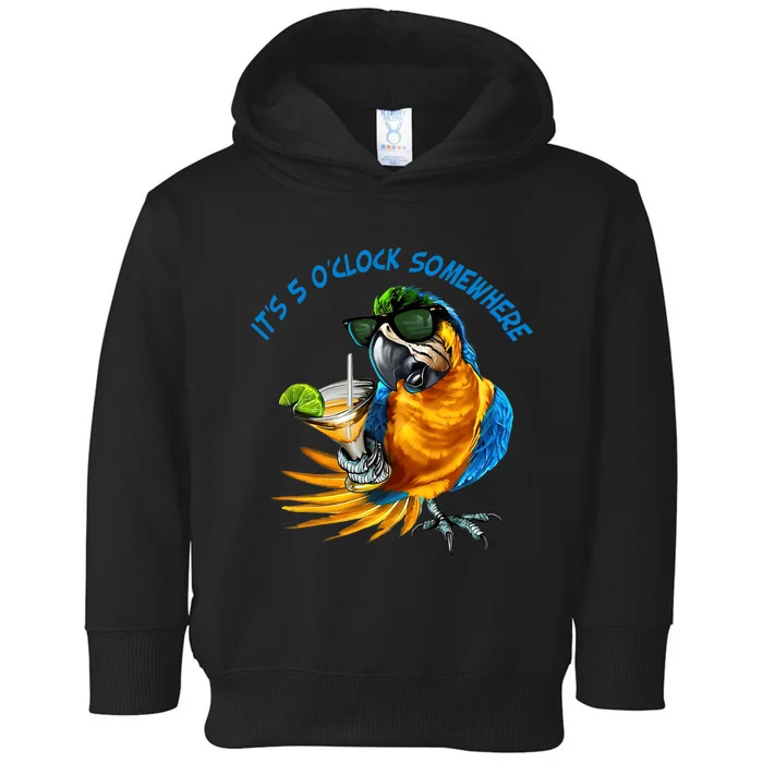 It Is 5 Oclock Somewhere Drinking Parrot Toddler Hoodie