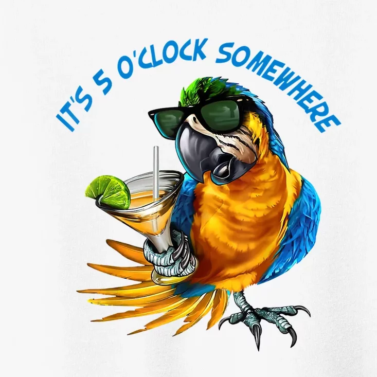 It Is 5 Oclock Somewhere Drinking Parrot Toddler T-Shirt