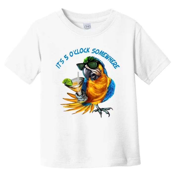 It Is 5 Oclock Somewhere Drinking Parrot Toddler T-Shirt