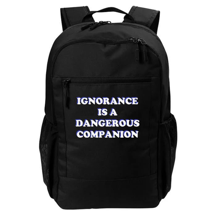 Ignorance is a Dangerous Companion Daily Commute Backpack