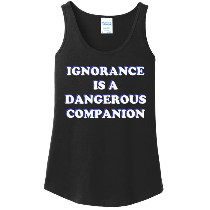 Ignorance is a Dangerous Companion Ladies Essential Tank