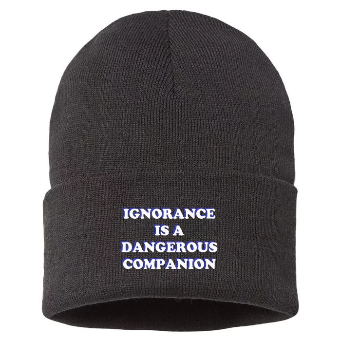 Ignorance is a Dangerous Companion Sustainable Knit Beanie