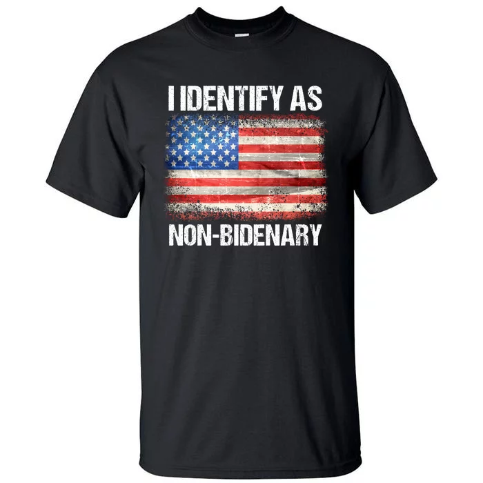 I Identify As NonBidenary Shirt Funny Anti Biden Tall T-Shirt