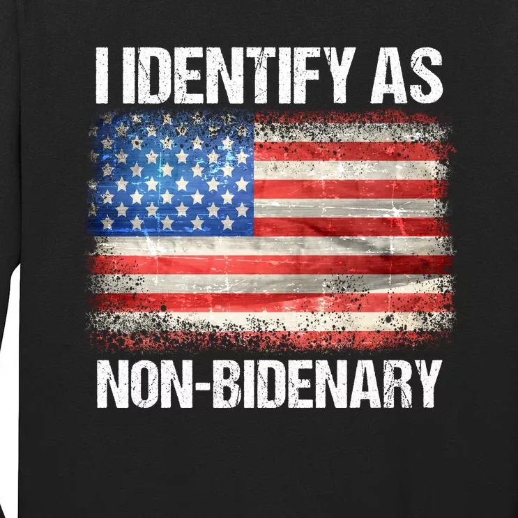 I Identify As NonBidenary Shirt Funny Anti Biden Tall Long Sleeve T-Shirt