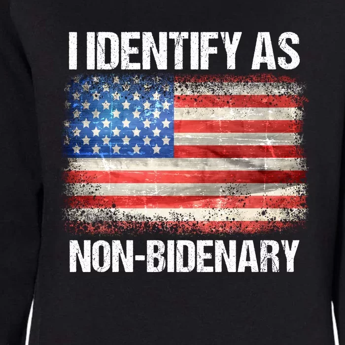 I Identify As NonBidenary Shirt Funny Anti Biden Womens California Wash Sweatshirt