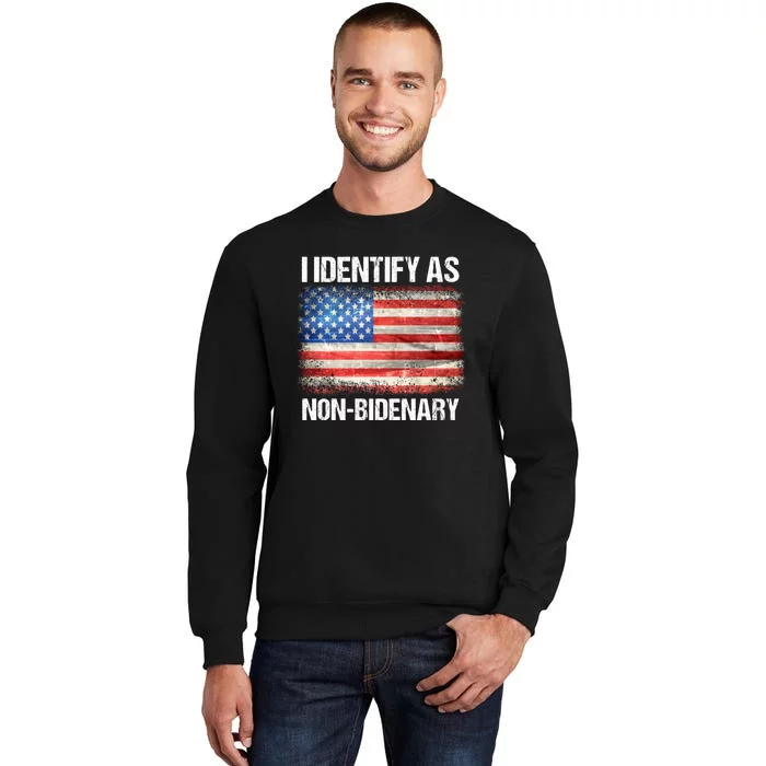 I Identify As NonBidenary Shirt Funny Anti Biden Tall Sweatshirt