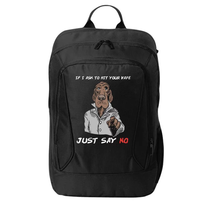 If I Ask To Hit Your Vape Just Say No City Backpack