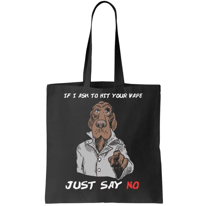 If I Ask To Hit Your Vape Just Say No Tote Bag