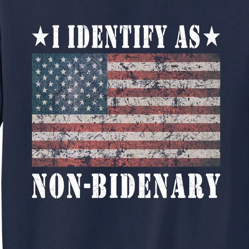 I Identify As Nonbidenary 2024 Tall Sweatshirt