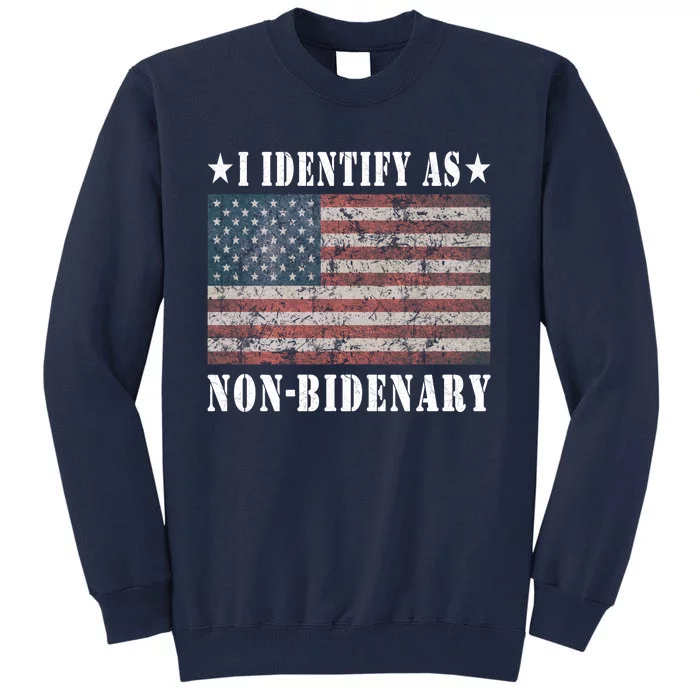 I Identify As Nonbidenary 2024 Tall Sweatshirt