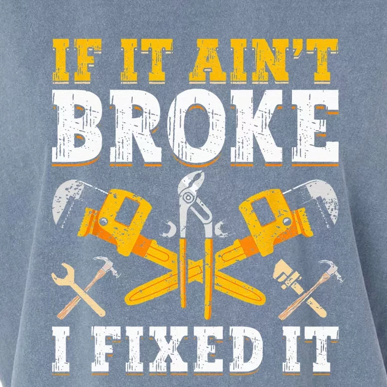 If It Aint Broke I Fixed It Handyman Repairman Repair Work Garment-Dyed Women's Muscle Tee