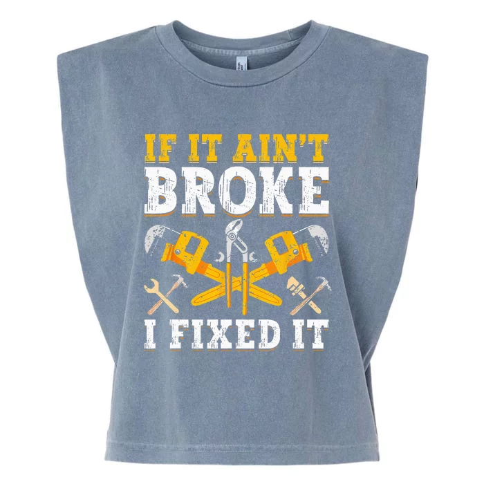 If It Aint Broke I Fixed It Handyman Repairman Repair Work Garment-Dyed Women's Muscle Tee