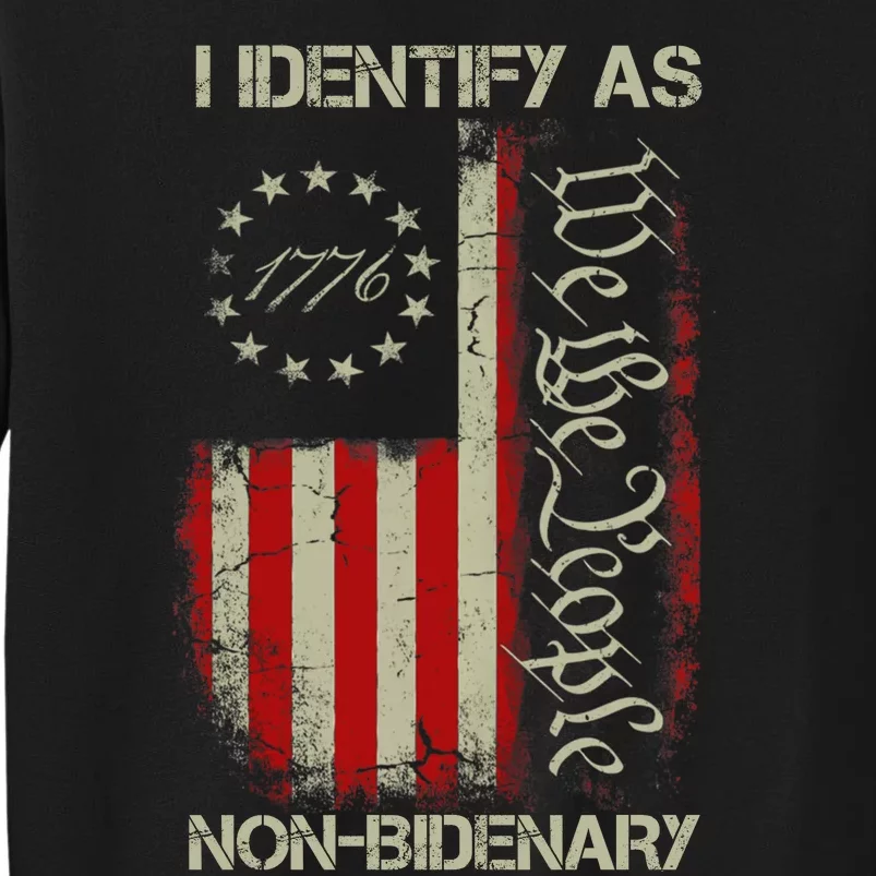 I Identify As Non Bidenary Anti Biden American Us Flag Tall Sweatshirt