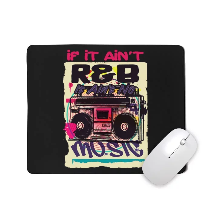 If It AinT R&B It AinT No Music 80s 90s Oldschool Graffiti Mousepad