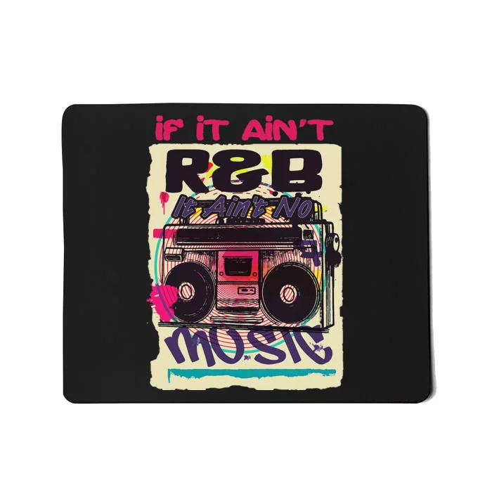 If It AinT R&B It AinT No Music 80s 90s Oldschool Graffiti Mousepad