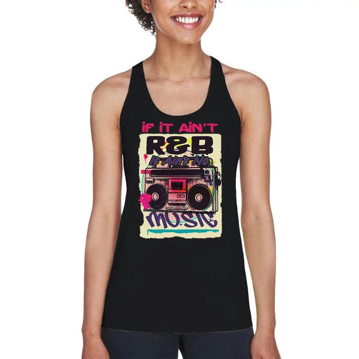 If It AinT R&B It AinT No Music 80s 90s Oldschool Graffiti Women's Racerback Tank