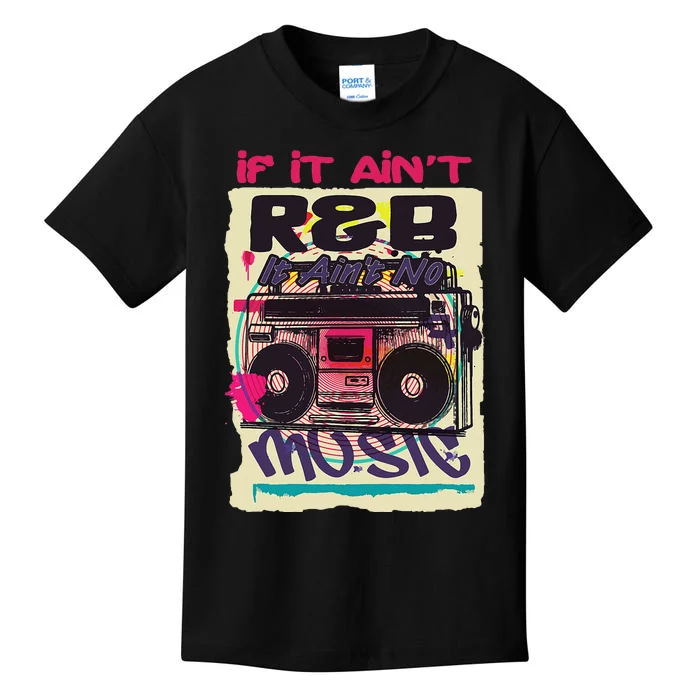 If It AinT R&B It AinT No Music 80s 90s Oldschool Graffiti Kids T-Shirt