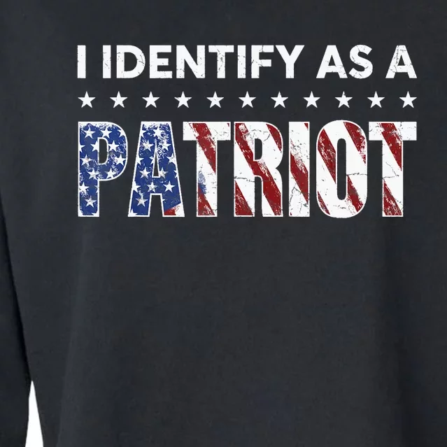 I Identify As A Patriot American Flag Patriotism Patriotic Cropped Pullover Crew