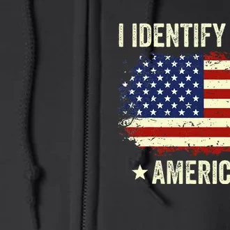 I Identify as an American Proud American Full Zip Hoodie