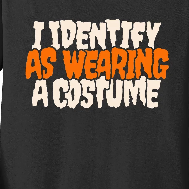 I Identify As Wearing A Costume Funny Fancy Dress Halloween Kids Long Sleeve Shirt