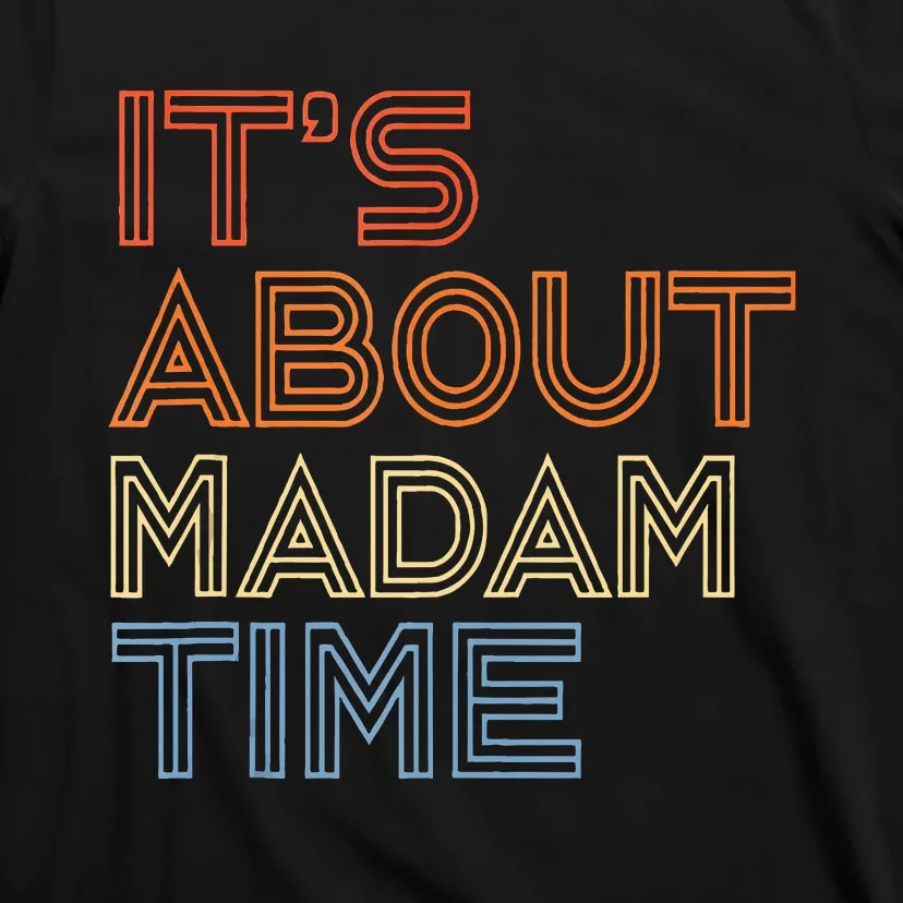 ItS Is About Madam Time T-Shirt