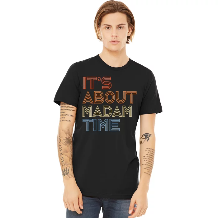 ItS Is About Madam Time Premium T-Shirt