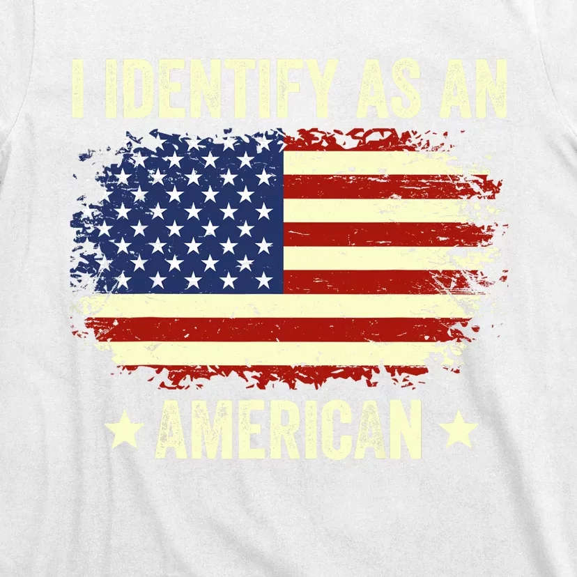 I Identify As An American Proud American T-Shirt