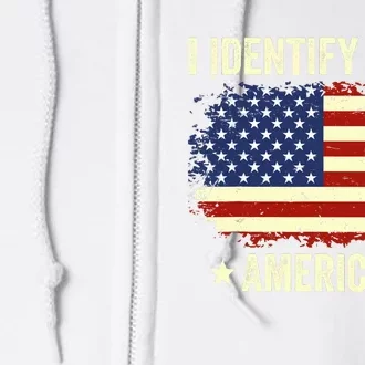 I Identify As An American Proud American Full Zip Hoodie