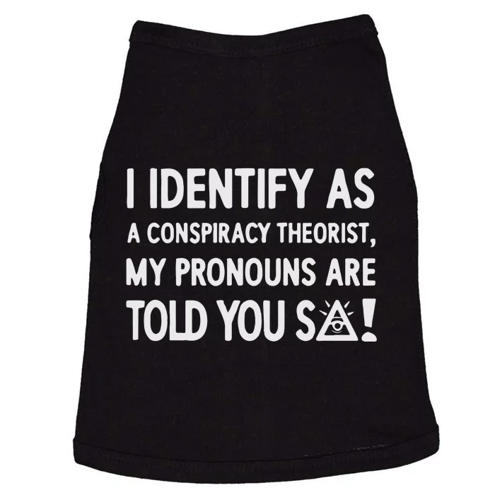 I Identify As A Conspiracy Theorist My Pronouns Are Told You So Doggie Tank