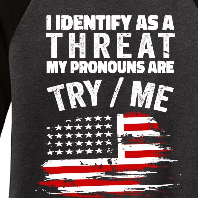 I Identify As A Threat My Pronouns Are Try / Me Funny Women's Tri-Blend 3/4-Sleeve Raglan Shirt