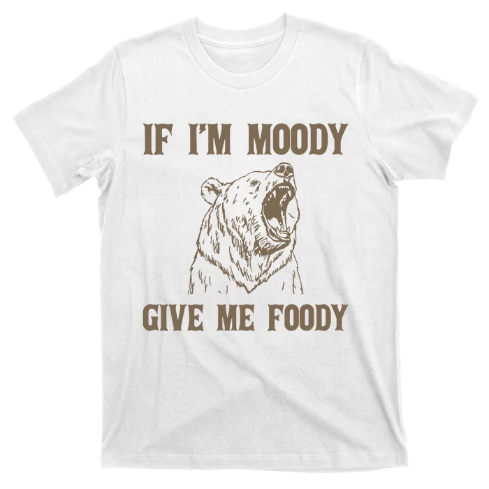 If I Am Moody Give Me Foody Retro 90s Graphic T-Shirt