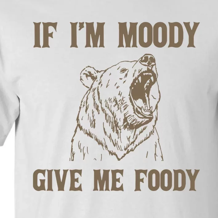 If I Am Moody Give Me Foody Retro 90s Graphic Tall T-Shirt