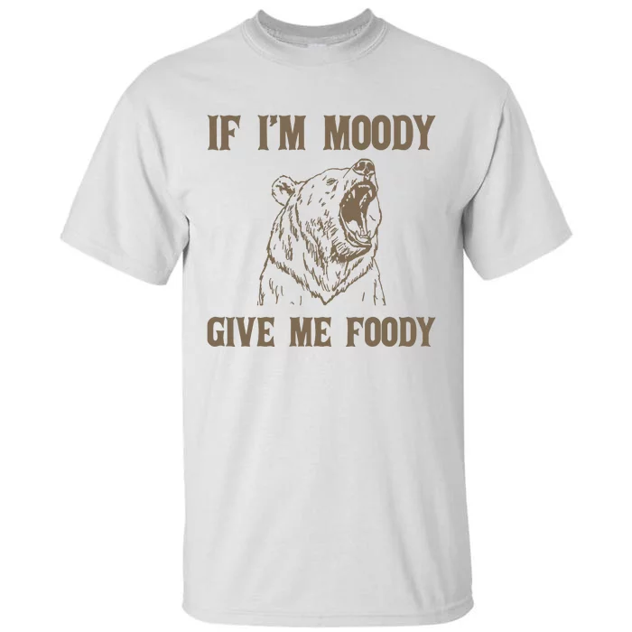 If I Am Moody Give Me Foody Retro 90s Graphic Tall T-Shirt