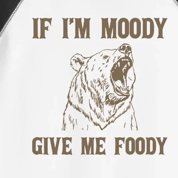 If I Am Moody Give Me Foody Retro 90s Graphic Toddler Fine Jersey T-Shirt