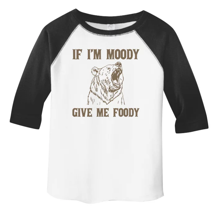 If I Am Moody Give Me Foody Retro 90s Graphic Toddler Fine Jersey T-Shirt