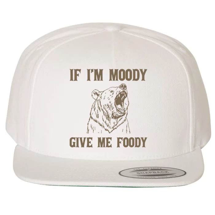 If I Am Moody Give Me Foody Retro 90s Graphic Wool Snapback Cap