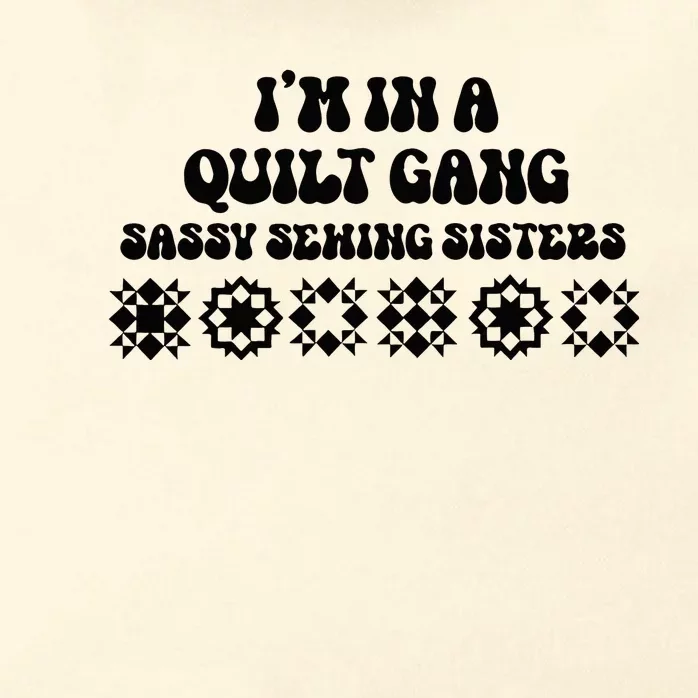 IM In A Quilt Gang Sassy Sewing Sisters Zip Tote Bag