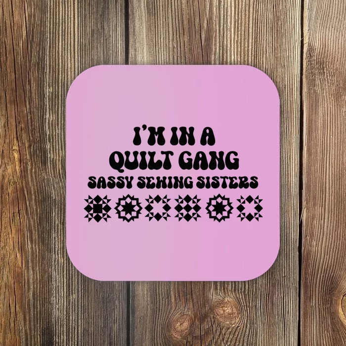 IM In A Quilt Gang Sassy Sewing Sisters Coaster